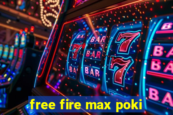 free fire max poki